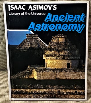 Item #041583 Isaac Asimov's Library of the Universe Ancient Astronomy. Isaac Asimov
