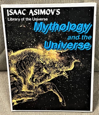 Item #041586 Isaac Asimov's Library of the Universe Mythology and the Universe. Isaac Asimov