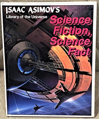 Item #041593 Isaac Asimov's Library of the Universe Science Fiction, Science Fact. Isaac Asimov