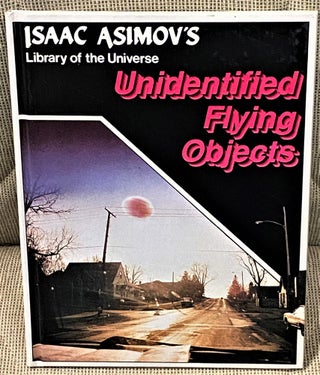Item #041596 Isaac Asimov's Library of the Universe Unidentified Flying Objects. Isaac Asimov