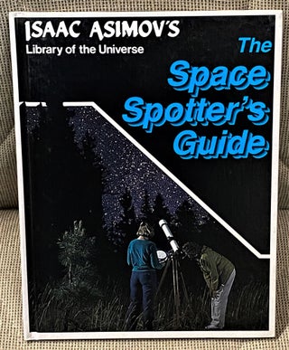 Item #041601 Isaac Asimov's Library of the Universe the Space Spotter's Guide. Isaac Asimov