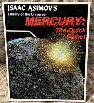 Item #041606 Isaac Asimov's Library of the Universe Mercury: The Quick Planet. Isaac Asimov