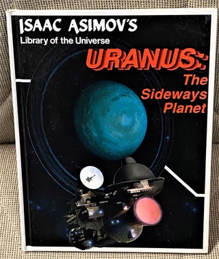 Item #041613 Isaac Asimov's Library of the Universe Uranus: The Sideways Planet. Isaac Asimov