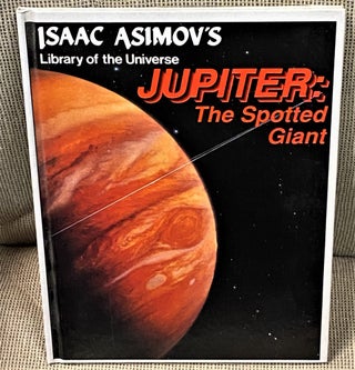 Item #041614 Isaac Asimov's Library of the Universe Jupiter: The Spotted Giant. Isaac Asimov