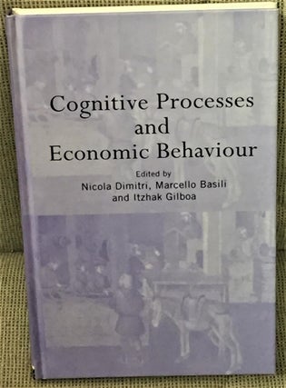 Item #041725 Cognitive Processes and Economic Behavior. Marcello Basili Nicola Dimitri, Itzhak...
