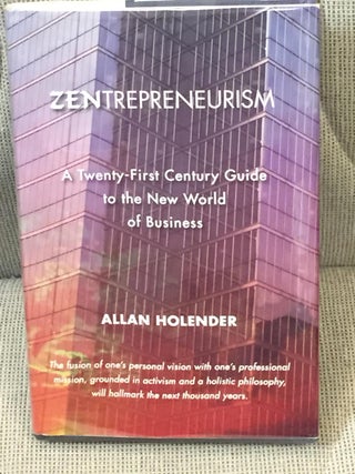 Item #041764 Zentrepreneurism, a Twenty-First Century Guide to the New World of Business. Allan...