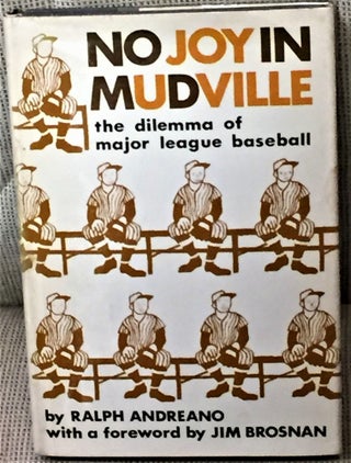 Item #042136 No Joy in Mudville, the Dilemma of Major League Baseball. Jim Brosnan Ralph...