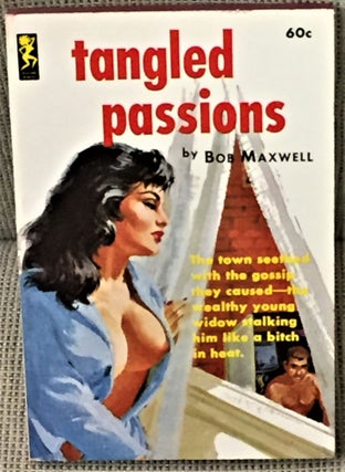 Item #54982 Tangled Passions. Bob Maxwell