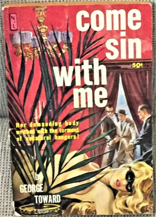 Item #54997 Come Sin with Me. George Toward