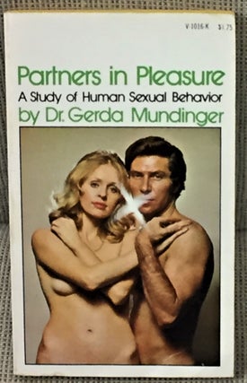 Item #55088 Partners in Pleasure, A Study of Human Sexual Behavior. Dr. Gerda Mundinger