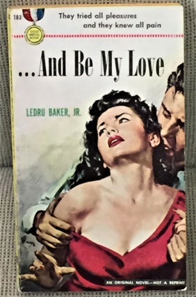 Item #55101 And Be My Love. Ledru Baker