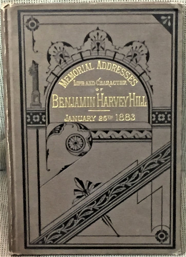 Item #55114 Memorial Addresses on the Life and Character of Benjamin Harvey Hill (A Senator from Georgia). Anthology.
