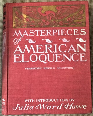 Item #55202 Masterpieces of American Eloquence. Julia Ward Howe, introduction