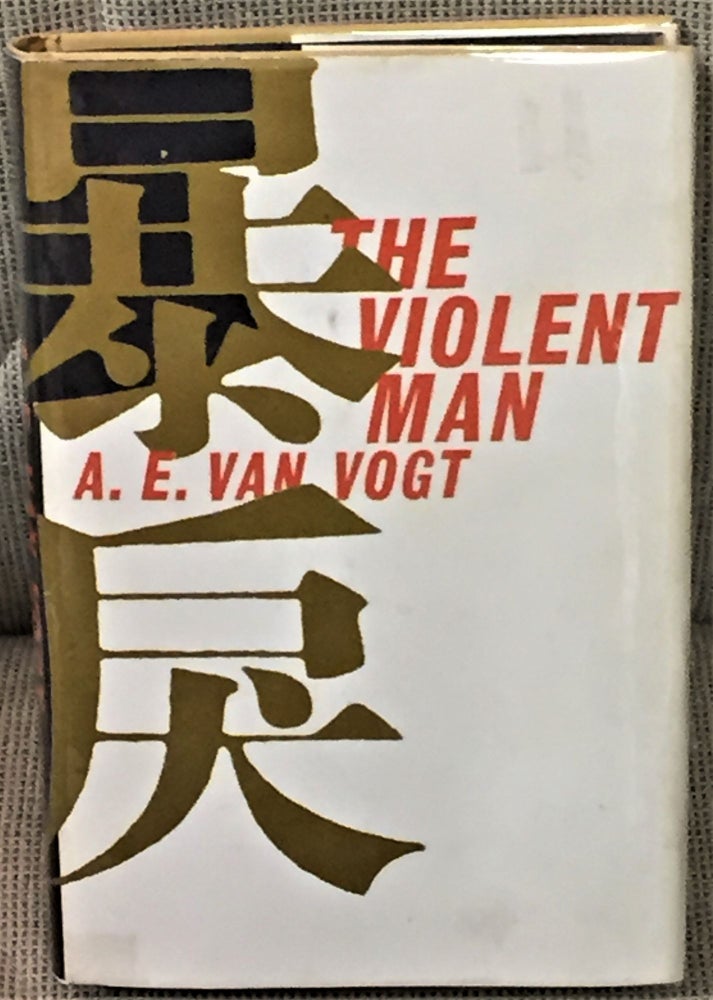 Item #55376 The Violent Man. A E. Van Vogt.