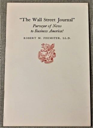 Item #55626 The Wall Street Journal, Purveyor of News to Business America! LL D. Robert M. Feemster