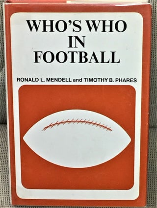 Item #55689 Who's Who in Football. Ronald L. Mendell, Timothy B. Phares