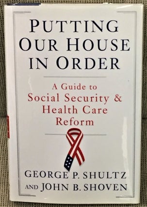Item #55744 Putting Our House in Order, A Guide to Social Security & Health Care Reform. George...