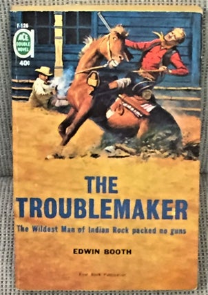 Item #55926 The Troublemaker / A Marshal for Lawless. Edwin Booth / Ray Hogan