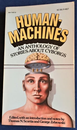 Item #55962 Human-Machines, An Anthology of Stories about Cyborgs. Thomas N. Scortia, George...