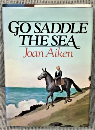 Item #56004 Go Saddle the Sea. Joan Aiken