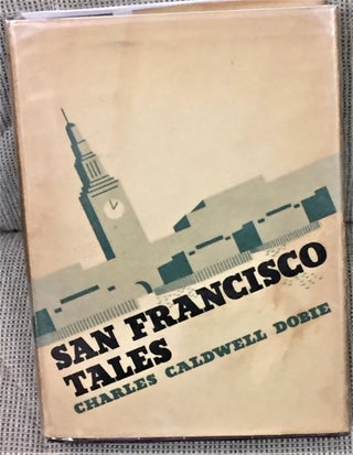 Item #56120 San Francisco Tales. Charles Caldwell Dobie