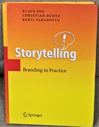 Item #56226 Storytelling, Branding in Practice. Christian Budtz Klaus Fog, Baris Yakaboylu