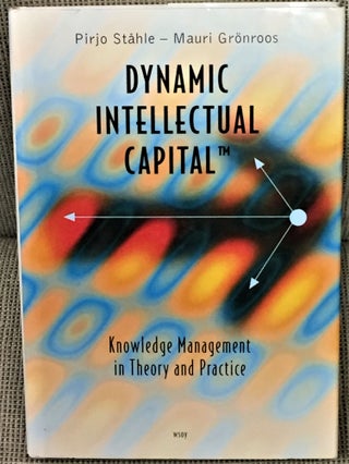 Item #56327 Dynamic Intellectual Capital, Knowledge Management in Theory and Practice. Pirjo...
