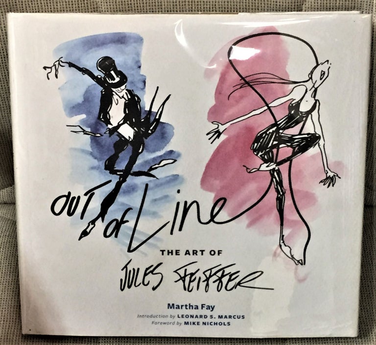 Item #56501 Out of Line, The Art of Jules Feiffer. Jules Feiffer Martha Fay, Mike Nichols, Leonard S. Marcus, introduction, foreword.