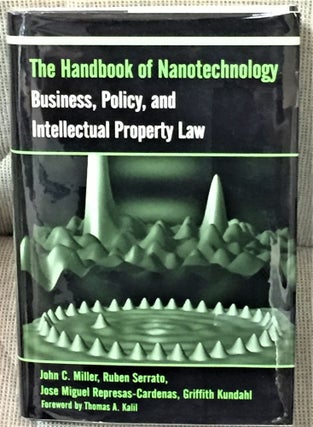 Item #56504 The Handbook of Nanotechnology, Business, Policy, and Intellectual Property Law....