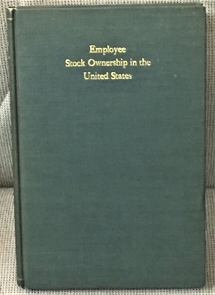 Item #56506 Employee Stock Ownership in the United States. Robert F. Foerster, Else H. Dietel