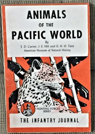 Item #56680 Animals of the Pacific World. J. E. Hill T D. Carter, American Museum of Natural...