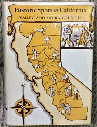 Item #56708 Historic Spots in California, Valley and Sierra Counties. H E., E G. Rensch, Mildred...