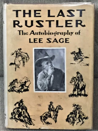 Item #56727 The Last Rustler, The Autobiography of Lee Sage. Lee Sage