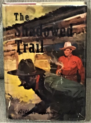 Item #56731 The Shadowed Trail. Arthur Henry Gooden