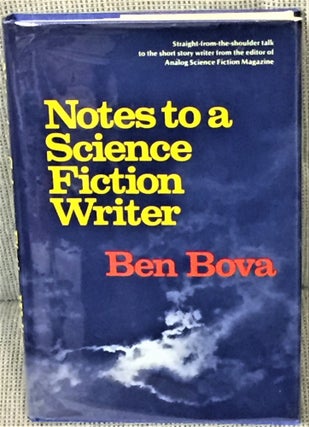 Item #56769 Notes to a Science Fiction Writer. Ben Bova
