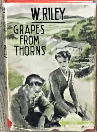 Item #56778 Grapes from Thorns. W. Riley