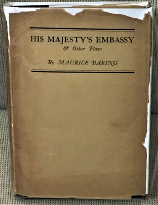 Item #56783 His Majesty's Embassy & Other Plays. Maurice Baring