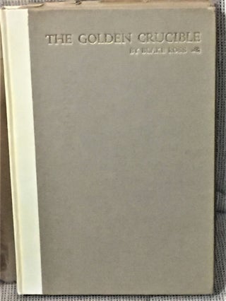 Item #56914 The Golden Crucible, An Introduction to the History of American California:...