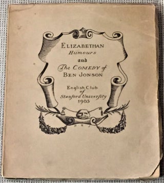 Item #56918 Elizabethan Humours and the Comedy of Ben Jonson: being the Book of the Play of...