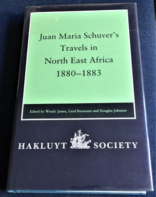 Item #56994 Juan Maria Schuver's Travels in North East Africa 1880 - 1883. Gerd Baumann Wendy...