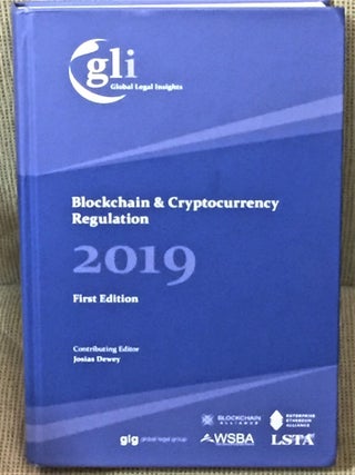 Blockchain & Cryptocurrency Regulation 2019. Josias Dewey.