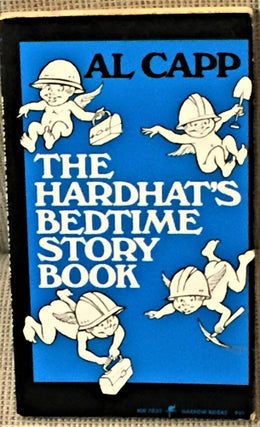 Item #57097 The Hardhat's Bedtime Story Book. Al Capp