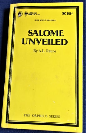 Item #57239 Salome Unveiled. A L. Raune