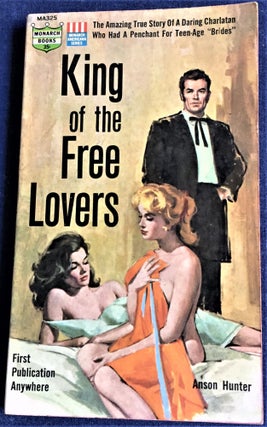 Item #57246 King of the Free Lovers. Anson Hunter