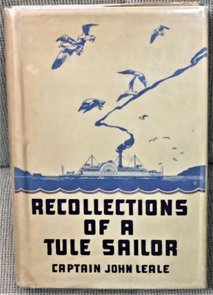 Item #57284 Recollections of a Tule Sailor, Master Mariner, San Francisco Bay, with...