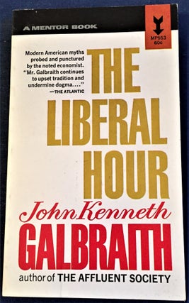 Item #57336 The Liberal Hour. John Kenneth Galbraith