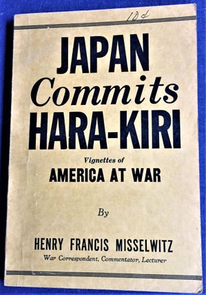 Item #57412 Japan Commits Hara-Kiri. Henry Francis Misselwitz