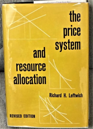 Item #57449 The Price System and Resource Allocation. Richard H. Leftwich