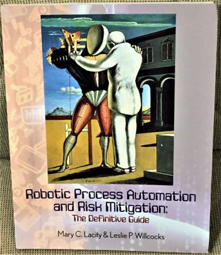 Item #57450 Robotic Process Automation and Risk Mitigation: The Definitive Guide. Mary C. Lacity,...