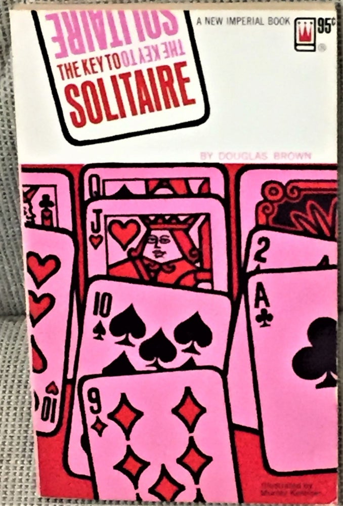 Item #57465 The Key to Solitaire. Douglas Brown.